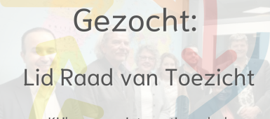 Gezocht: lid Raad van Toezicht